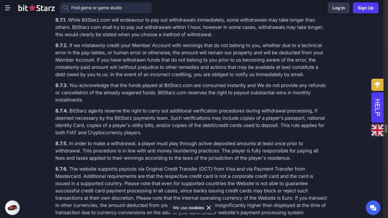 BitStarz's withdrawal clauses combine a one-hour processing target with possible extra checks, monthly instalments for substantial wins and a one-time deposit playthrough requirement. The verification clause expressly covers both fiat and cryptocurrency players.